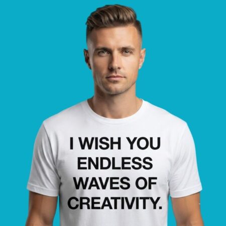 I Wish You Endless Waves Of Creativity Shirt