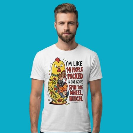 I'm Like 14 People Packed In One Body Spin The Wheel Shirt