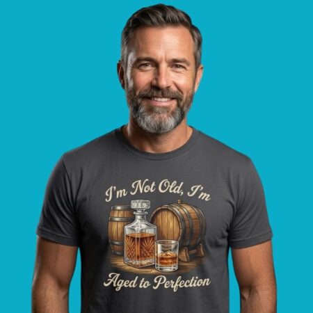 Im Not Old Im Aged To Perfection Whiskey Barrel T-Shirt