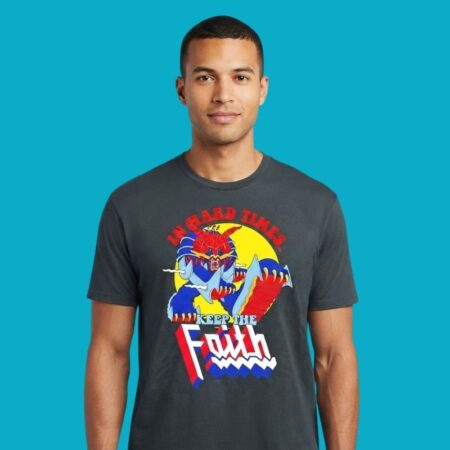 In Hard Times Keep The Faith Inspirational T-Shirt