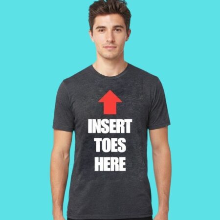 Insert Toes Here Funny Slogan Graphic Tee