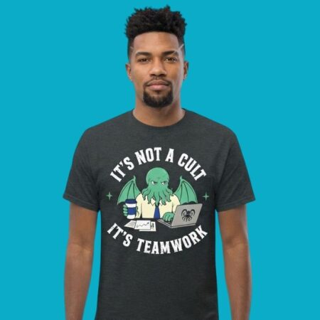 It Is Not A Cult It Is Teamwork Cthulhu T-Shirt