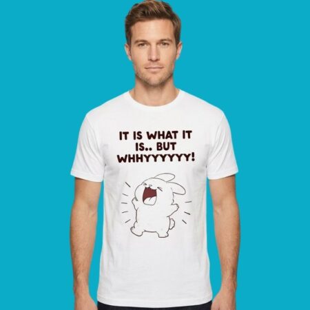 It Is What It Is But Whyyyyyy Funny Bunny Shirt