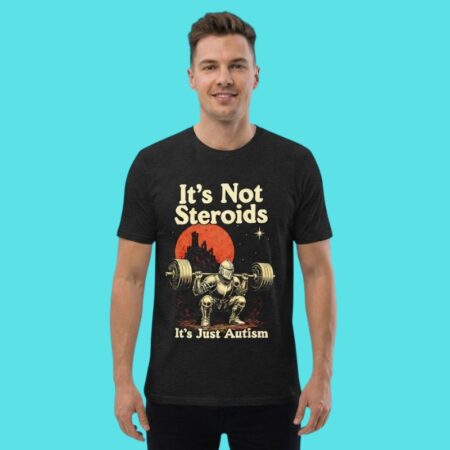 It's Not Steroids Knight Humor Graphic Tee