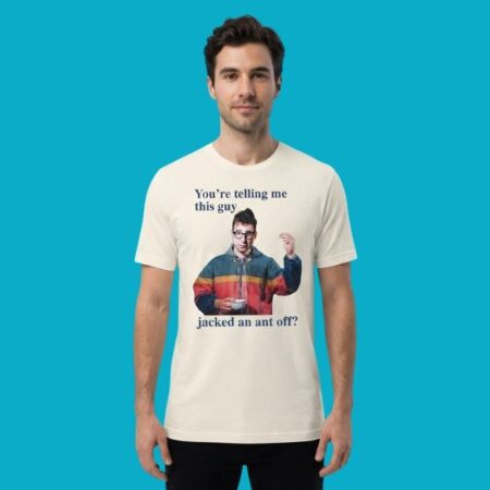 Jack Antonoff Youre Telling Me This Guy Jacked An Ant Off Shirt