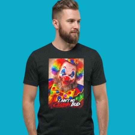 James Oja Jr I Ain't No Clown Bud Tee