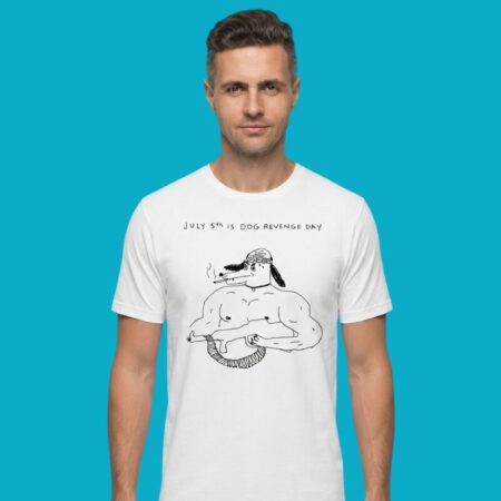 July 5th Is Dog Revenge Day Funny T-Shirt