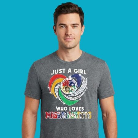 Just A Girl Who Loves Massachusetts Red Sox Patriots Bruins Celtics T-Shirt