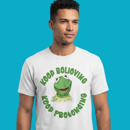 Keep Believing Keep Pretending Kermit The Frog Shirt