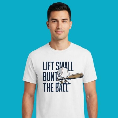 Lift Small Bunt The Ball Baseball Shirt
