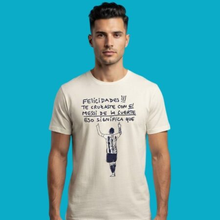 Lionel Messi Argentina Felicidades El Messi De La Suerte Shirt