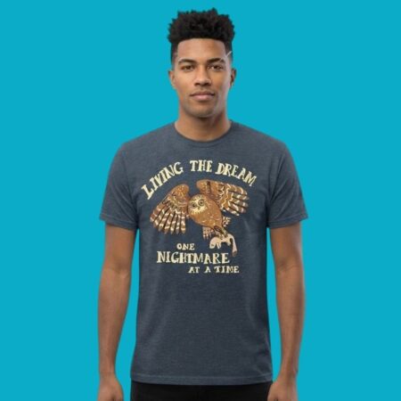 Living The Dream One Nightmare At A Time Owl Shirt