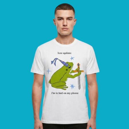 Lore Update I Am In Bed On My Phone Frog Shirt
