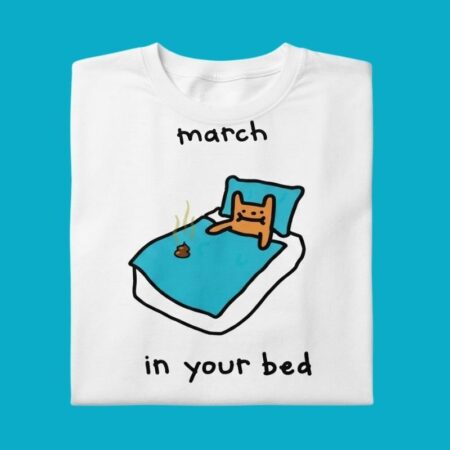 March In Your Bed Poop Funny Cartoon Humor Shirt
