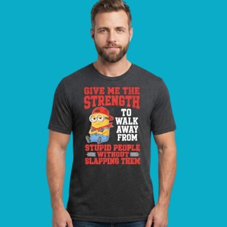Minion Strength To Walk Away From Stupid People Tee