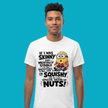 Minions If I Was Skinny And Mentally Stable I'd Be Unstoppable Shirt