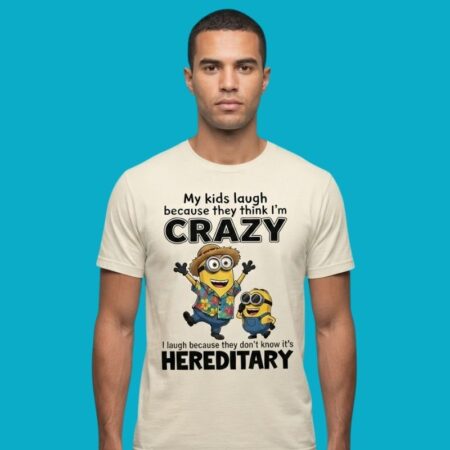 Minions My Kids Laugh Because They Think Im Crazy Shirt