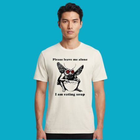Mothman Please Leave Me Alone I Am Eating Soup Shirt