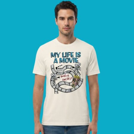 My Life Is A Movie And It Sucks Tee