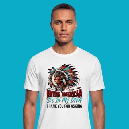 Native American It Is In My DNA Thank You For Asking Shirt