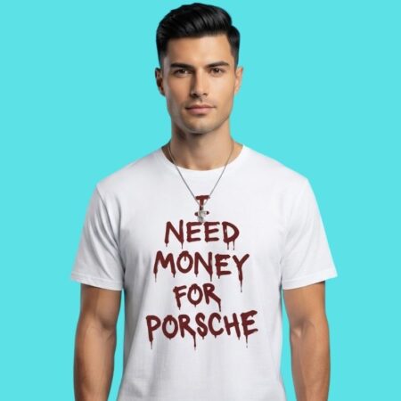 Need Money Luxury Car Humor Slogan Tee