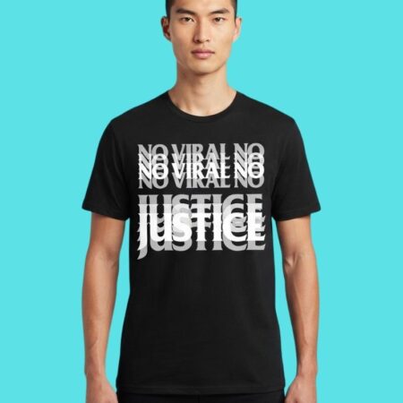 No Viral No Justice Social Awareness Statement Tee