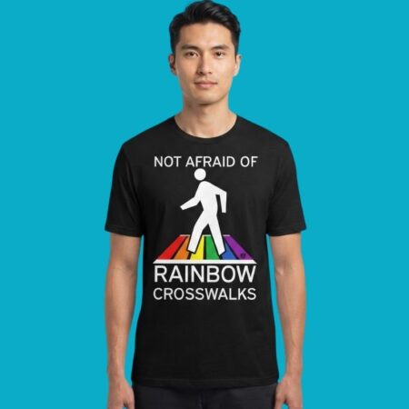 Not Afraid Of Rainbow Crosswalks LGBTQ Pride Shirt