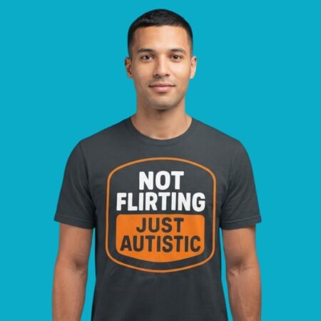 Not Flirting Just Autistic Neurodivergent T-Shirt