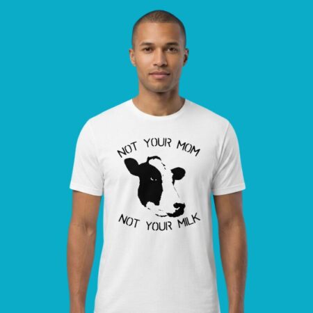 Not Your Mom Not Your Milk Vegan Activism Tee