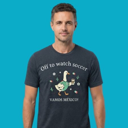 Off To Watch Soccer Vamos Mexico Goose T-Shirt