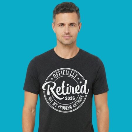 Officially Retired 2026 Not My Problem T-Shirt