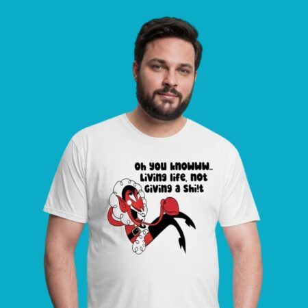 Oh You Know Living Life Not Giving A Shit Shirt