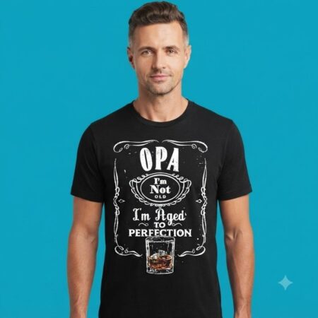 Opa I'm Not Old I'm Aged To Perfection Shirt