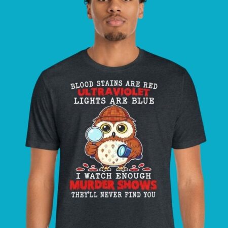 Owl Blood Stains Red Ultraviolet Lights Blue Murder Show Shirt