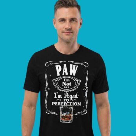 Paw I'm Not Old I'm Aged To Perfection Shirt