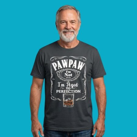 Pawpaw I'm Not Old I'm Aged To Perfection Shirt