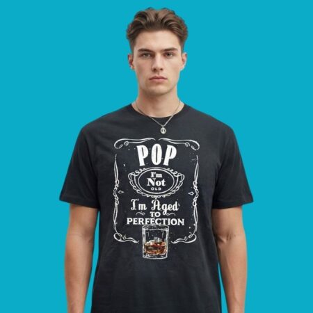 Pop I'm Not Old I'm Aged To Perfection Shirt