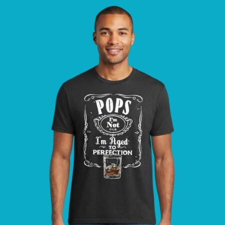 Pops I'm Not Old I'm Aged To Perfection Shirt