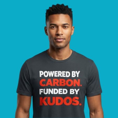 Powered By Carbon Funded By Kudos Slogan Shirt
