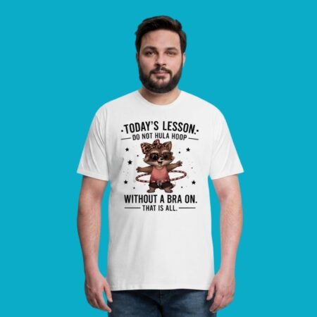Raccoon Todays Lesson Do Not Hula Hoop Without Bra Shirt
