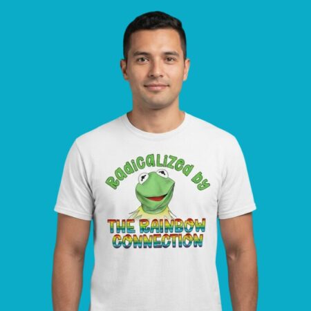 Radicalized By The Rainbow Connection Shirt