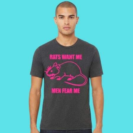 Rats Want Me Men Fear Me Sarcastic Quote Tee