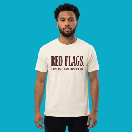 Red Flags I Just Call Them Personality Shirt