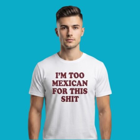 Relatable Mexican Cultural Slogan Graphic Tee