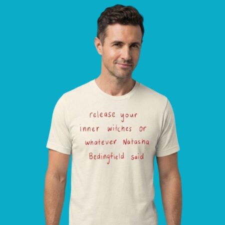 Release Your Inner Witches Natasha Bedingfield Said Shirt