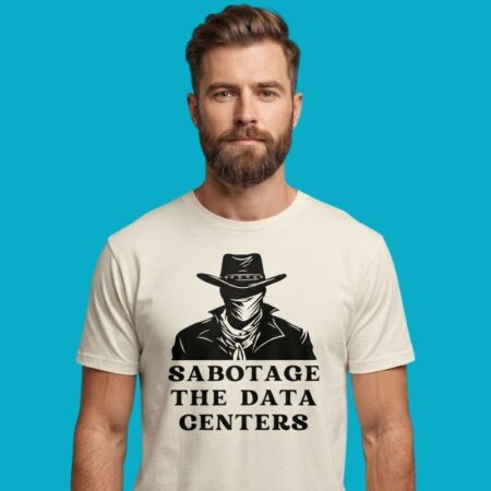 Sabotage The Data Centers Outlaw Tee