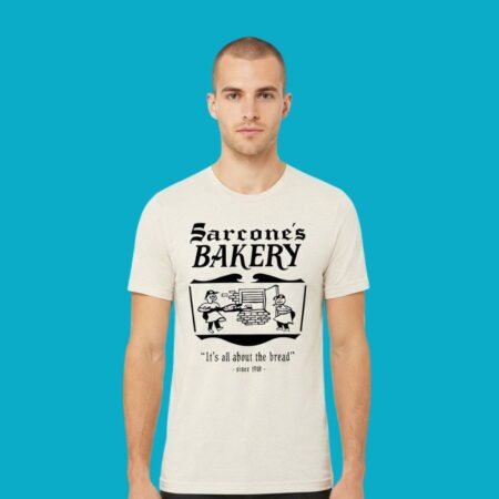 Sarcones Bakery Its All About The Bread Since 1918 Shirt