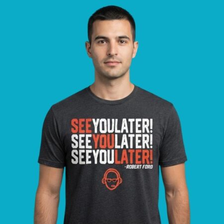 See You Later Robert Ford Baseball Broadcaster T-Shirt