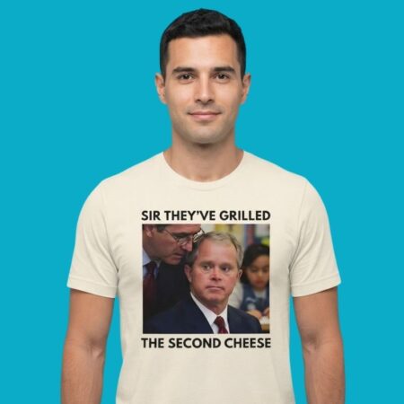 Sir They've Grilled The Second Cheese T-Shirt