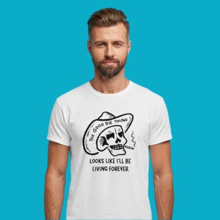 Skull Cowboy The Good Die Young Looks Like I'll Be Living Forever Shirt